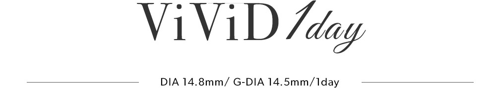 ViViD 1day DIA 14.8mm / G-DIA 14.5mm / 1day