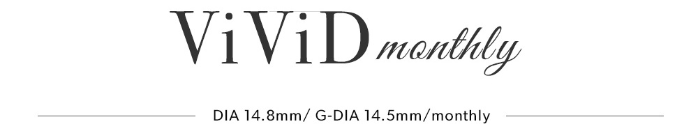 ViViD monthly DIA 14.8mm / G-DIA 14.5mm / monthly